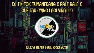 DJ TIK TOK TUMANEDANG X BALE BALE X GUE TAU(YANG LAGI VIRAL!!!!) 🎧🎧🎧