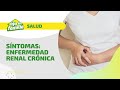 SEÑALES DE ALERTA: ¿Cómo se manifiesta la enfermedad renal crónica?