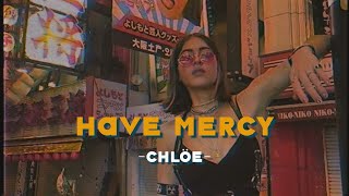 Have Mercy - Chlöe (Lyrics & Vietsub)
