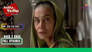 Balika Vadhu | बालिका वधू | Ep. 310 To 312 | Kalyani ने की past के बारे में बात! | Full Episodes