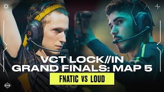 Epic Map 5 between Fnatic and LOUD in the VCT LOCK//IN Grand Finals | FULL MAP