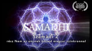 Szamadi 2. rész Nem az aminek hiszed magyar szinkronnal. Samadhi Part 2 - Hungarian -