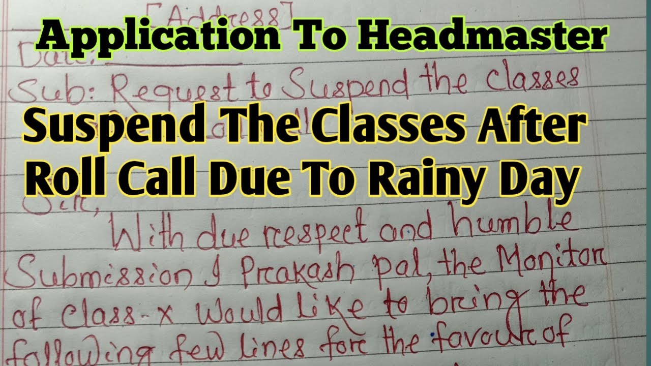 Write an application to your Headmaster to suspend the classes for