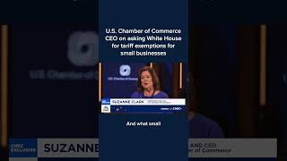 U.S. Chamber of Commerce CEO on asking White House for tariff exemptions for small businesses