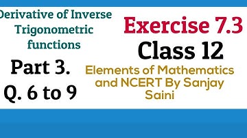 [PDF] Derivative Of inverse trigonometric function | Class 12| Exercise 7.3| Q.6 to 9|Elements Maths