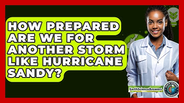 How Prepared Are We For Another Storm Like Hurricane Sandy? - Earth Science Answers