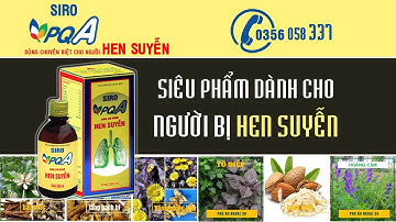 siro pqa hen suyễn, Thảo dược trị hen phế quản | Thuốc Đông y PQA