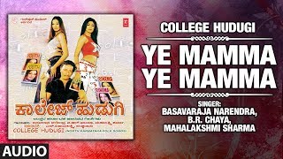 T-series bhavagethegalu & folk presents"ye mamma ye mamma"audio from
the college hudugi. songs sung in voice of basavaraja narendra,b.r.
chaya,mahalakshmi sh...