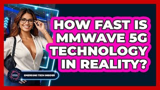 How Fast Is mmWave 5G Technology In Reality? - Emerging Tech Insider