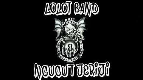 Lolot band -ngugut jeriji-