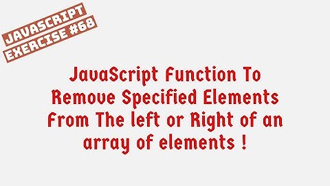 JavaScript Function To Remove  Elements From Left Or Right Of An Array | JavaScript