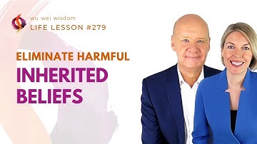 How to Eliminate Harmful Inherited Beliefs | Wu Wei Wisdom