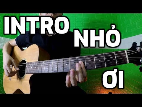 Video [Guitar Hướng dẫn] Intro Nhỏ Ơi | Chí Tài - youtube