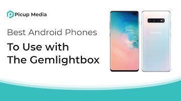 Best Android Phones to Use with the Gemlightbox