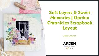 Soft Layers & Sweet Memories | Garden Chronicles Scrapbook Layout with Celes Gonzalo
