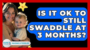Is It Ok To Still Swaddle At 3 Months? - Raising A Toddler