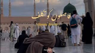 Faslon Ko Takaluf Ha Hum Se Agar | Slowed Reverb Naat |