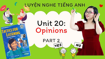 Luyện nghe tiếng Anh - Tactics for Listening - Expending - Unit 20: Opinions - Part 2.