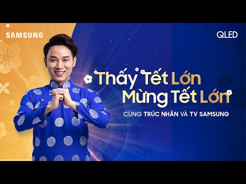 [MV Nhạc Tết 2020] Samsung TV | Trúc Nhân – THẤY TẾT LỚN, MỪNG TẾT LỚN (Official MV)