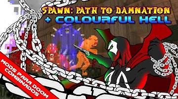 Spawn: Path to Damnation v1.3 + Colourful Hell 98c [Combined Doom mods]