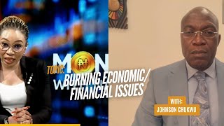 Nigeria’s Burning Economic & Financial Issues – Johnson Chukwu Analyzes