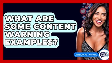 What Are Some Content Warning Examples? - Everyday-Networking