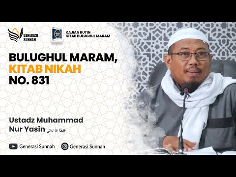 Bulughul Maram, Kitab Nikah No. 831 - Ustadz Muhammad Nur Yasin