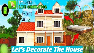 Let's Decorate The House In Trader Life Simulator | Trader Life Simulator Part -2