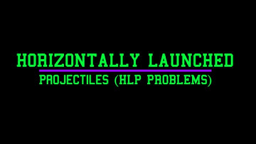 Solving Horizontally Launched Projectile Problems