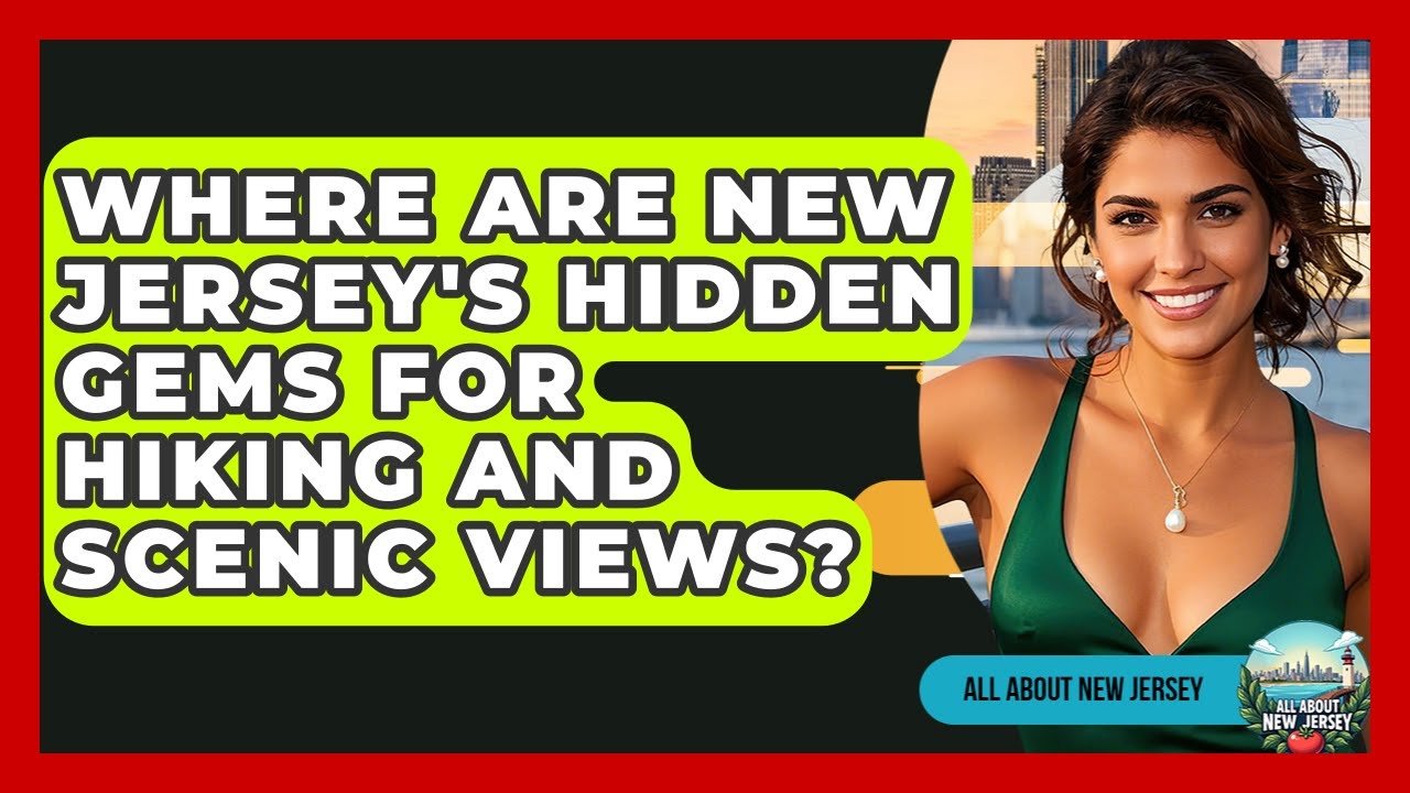 Where Are New Jersey's Hidden Gems for Hiking and Scenic Views? - All About New Jersey