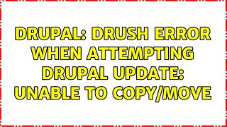 Famous Drupal: Drush error when attempting Drupal update: unable to copy/move (2 Solutions!!) Profile