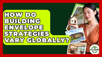 How Do Building Envelope Strategies Vary Globally? - Eco Home Blueprint