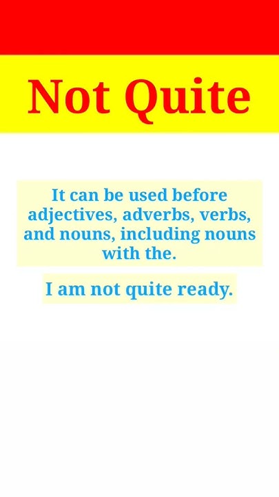 quite-the-use-of-not-quite-meaning-of-not-quite-the-use-of-not