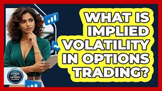 What Is Implied Volatility In Options Trading? - Stock and Options Playbook