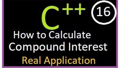 How to Calculate Compound Interest Program |C++ | Real Application