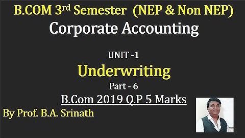 3rd Sem  B.COM (NEP Syllabus) PART 6 - Underwriting B.Com 2019 Q.P for 5 Marks By Srinath Sir