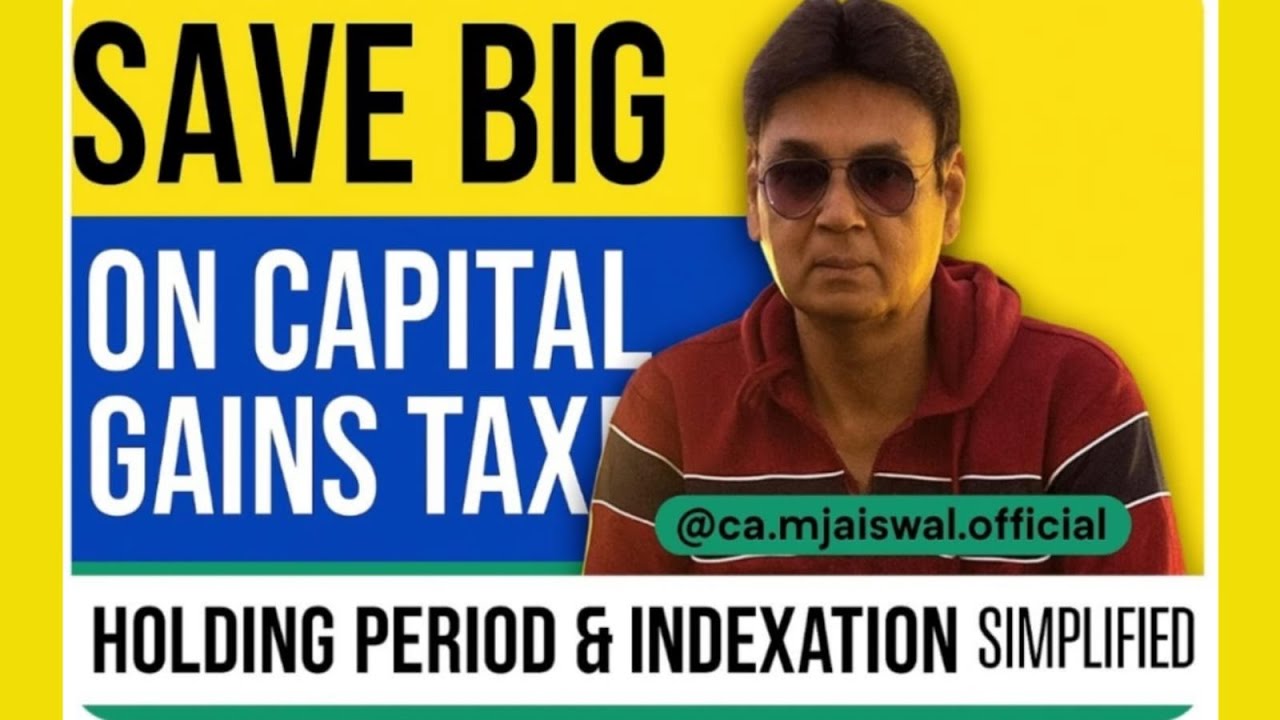 Capital Gain Tax Simplified: Holding Period & Indexation Benefit Explained I Capital Gain Tax Tips I