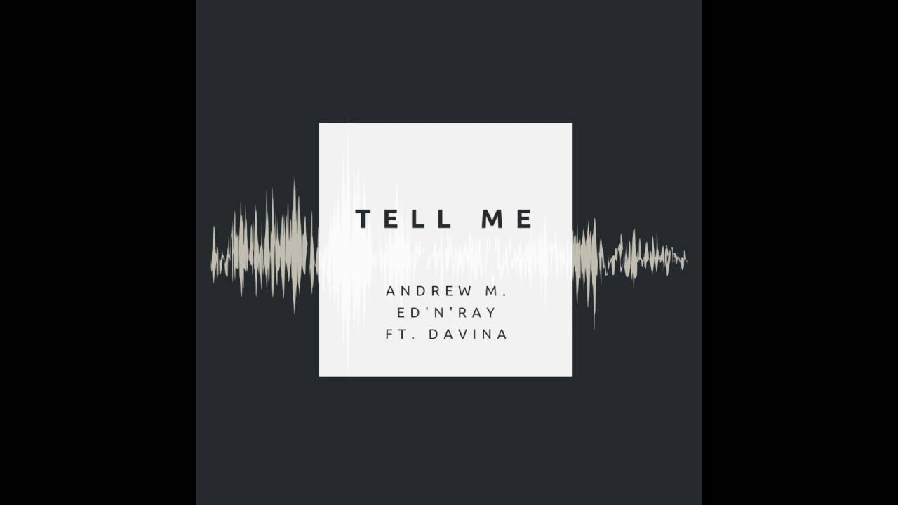 Tell Me - Andrew M. & ED'N'RAY Feat. Davina