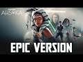 Star Wars: Ahsoka Theme | EPIC EMOTIONAL VERSION (Ahsoka Tano Episode 7 Soundtrack)