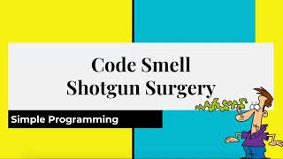 Clean Code Series : Code smell- Shotgun Surgery
