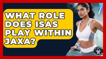 What Role Does ISAS Play Within JAXA? - All About Astronauts