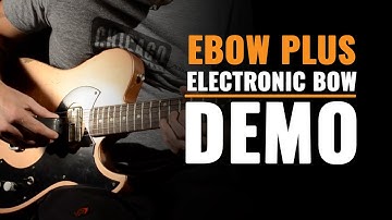 The EBow Plus is Insane!