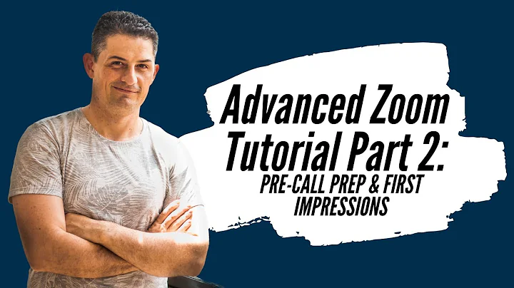 Advanced Zoom Training [PART 2]: Pre-Call Prep & Making A Great First Impression