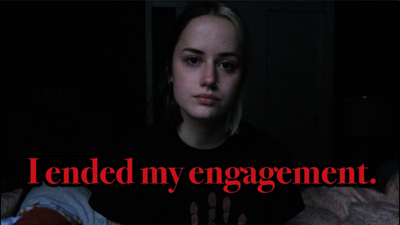 I Broke Off My Engagement. YouTube