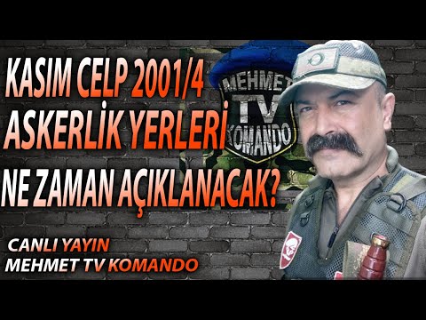 ASKERLİK YERLERİ NE ZAMAN AÇIKLANACAK? KASIM 2001/4 CELP Askerlik Bilgi platformu  Mehmet tv Komando