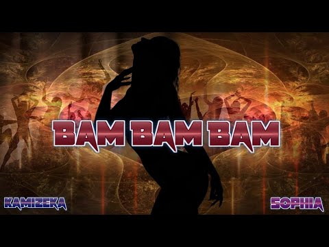 "Bam Bam Bam" - Kami Zeka Feat. Sophia