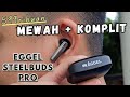 599ribu komplit  eggel steelbuds pro anc tws detail review  vs other eggel  anker tws