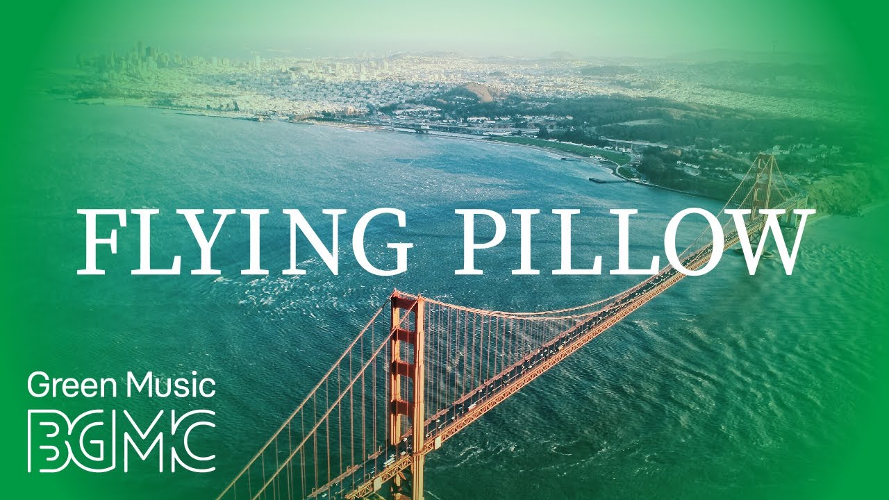 FLYING PILLOW Healing music Sleeping music for Stress relief