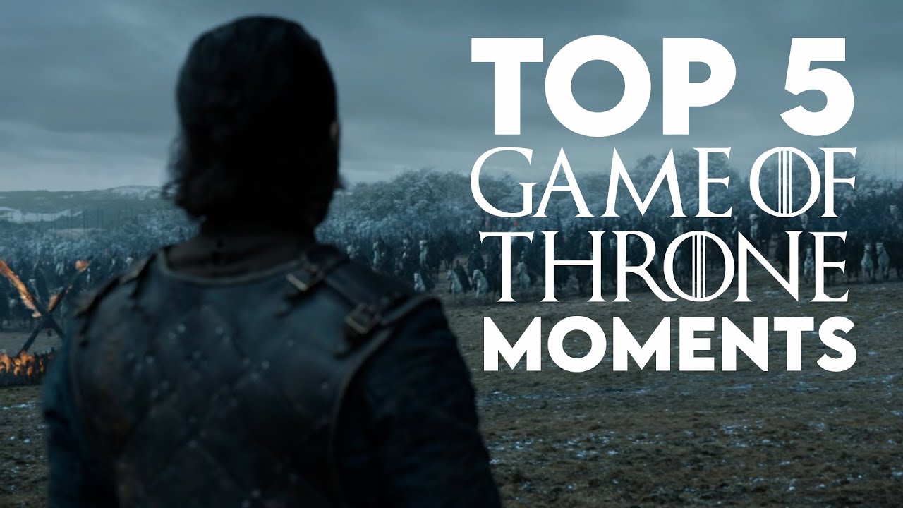 TOP 5 Game of Throne Moments