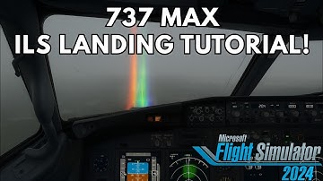 ✈︎737 MAX FULL ILS Landing TUTORIAL in MSFS 2024! (Using Auto Pilot and EFB!)